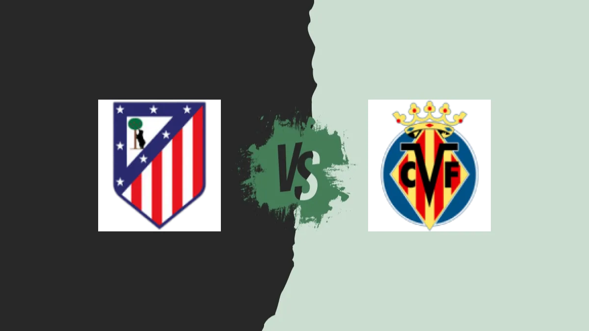 Atlético Madrid vs Villarreal CF — wedtips